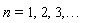 n = 1, 2, 3, () .. ()