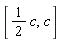 [(1/2)*c, c]