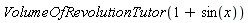 VolumeOfRevolutionTutor(1+sin(x))