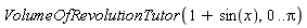 VolumeOfRevolutionTutor(1+sin(x), 0 .. Pi)