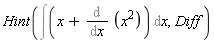Hint(Int(x+Diff(x^2, x), x), Diff)