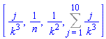 [j/k^3, 1/n, 1/k^2, Sum(j/k^3, j = 1 .. 10)]