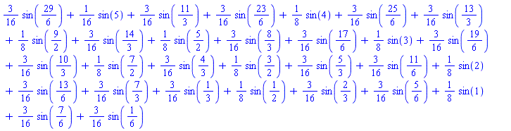 (3/16)*sin(29/6)+(1/16)*sin(5)+(3/16)*sin(11/3)+(3/16)*sin(23/6)+(1/8)*sin(4)+(3/16)*sin(25/6)+(3/16)*sin(13/3)+(1/8)*sin(9/2)+(3/16)*sin(14/3)+(1/8)*sin(5/2)+(3/16)*sin(8/3)+(3/16)*sin(17/6)+(1/8)*sin(3)+(3/16)*sin(19/6)+(3/16)*sin(10/3)+(1/8)*sin(7/2)+(3/16)*sin(4/3)+(1/8)*sin(3/2)+(3/16)*sin(5/3)+(3/16)*sin(11/6)+(1/8)*sin(2)+(3/16)*sin(13/6)+(3/16)*sin(7/3)+(3/16)*sin(1/3)+(1/8)*sin(1/2)+(3/16)*sin(2/3)+(3/16)*sin(5/6)+(1/8)*sin(1)+(3/16)*sin(7/6)+(3/16)*sin(1/6)