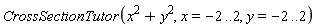CrossSectionTutor(x^2+y^2, x = -2 .. 2, y = -2 .. 2)