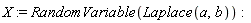 X := RandomVariable(Laplace(a, b))