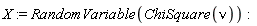 X := RandomVariable(ChiSquare(nu))