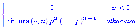 PIECEWISE([0, u < 0], [binomial(n, u)*p^u*(1-p)^(n-u), otherwise])