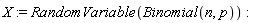X := RandomVariable(Binomial(n, p))