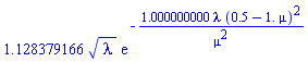 1.128379166*lambda^(1/2)*exp(-1.000000000*lambda*(.5-1.*mu)^2/mu^2)