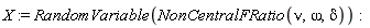 X := RandomVariable(NonCentralFRatio(nu, omega, delta))