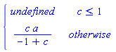 PIECEWISE([undefined, c <= 1], [c*a/(-1+c), otherwise])