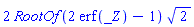 2*RootOf(2*erf(_Z)-1)*2^(1/2)