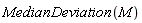 MedianDeviation(M)