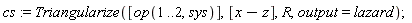 cs := Triangularize([op(1 .. 2, sys)], [x-z], R, output = lazard)