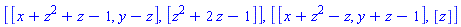[[x+z^2+z-1, y-z], [z^2+2*z-1]], [[x+z^2-z, y+z-1], [z]]