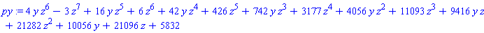 py := 4*y*z^6-3*z^7+16*y*z^5+6*z^6+42*y*z^4+426*z^5+742*y*z^3+3177*z^4+4056*y*z^2+11093*z^3+9416*y*z+21282*z^2+10056*y+21096*z+5832