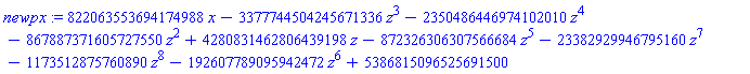 newpx := 822063553694174988*x-3377744504245671336*z^3-2350486446974102010*z^4-867887371605727550*z^2+4280831462806439198*z-872326306307566684*z^5-23382929946795160*z^7-1173512875760890*z^8-192607789095942472*z^6+5386815096525691500