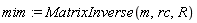 mim := MatrixInverse(m, rc, R)