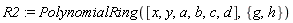 R2 := PolynomialRing([x, y, a, b, c, d], {g, h})