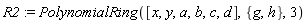 R2 := PolynomialRing([x, y, a, b, c, d], {g, h}, 3)