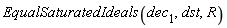 EqualSaturatedIdeals(dec[1], dst, R)