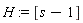H := [s-1]