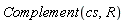 Complement(cs, R)
