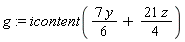 g := icontent(7*y*(1/6)+21*z*(1/4))