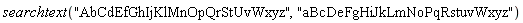 searchtext("AbCdEfGhIjKlMnOpQrStUvWxyz", "aBcDeFgHiJkLmNoPqRstuvWxyz")