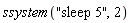 ssystem("sleep 5", 2)