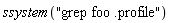 ssystem("grep foo .profile")