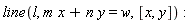 line(l, m*x+n*y = w, [x, y])