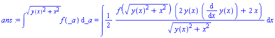 ans := int(f(_a), _a = `` .. (y(x)^2+x^2)^(1/2)) = int((1/2)*f((y(x)^2+x^2)^(1/2))*(2*y(x)*(diff(y(x), x))+2*x)/(y(x)^2+x^2)^(1/2), x)
