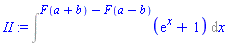 II := Int(exp(x)+1, x = `` .. F(a+b)-F(a-b))