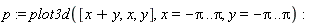 p := plot3d([x+y, x, y], x = -Pi .. Pi, y = -Pi .. Pi)
