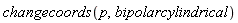 changecoords(p, bipolarcylindrical)