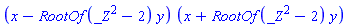 (x-RootOf(_Z^2-2)*y)*(x+RootOf(_Z^2-2)*y)