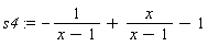 s4 := -1/(x-1)+x/(x-1)-1