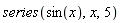series(sin(x), x, 5)