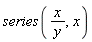 series(x/y, x)