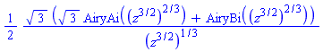 (1/2)*3^(1/2)*(3^(1/2)*AiryAi((z^(3/2))^(2/3))+AiryBi((z^(3/2))^(2/3)))/(z^(3/2))^(1/3)