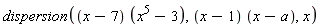 dispersion((x-7)*(x^5-3), (x-1)*(x-a), x)