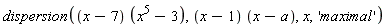 dispersion((x-7)*(x^5-3), (x-1)*(x-a), x, 'maximal')