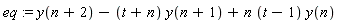 eq := y(n+2)-(t+n)*y(n+1)+n*(t-1)*y(n)