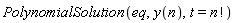 PolynomialSolution(eq, y(n), t = factorial(n))