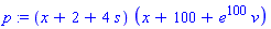 p := (x+2+4*s)*(x+100+e^100*v)