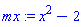 mx := x^2-2