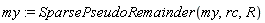 my := SparsePseudoRemainder(my, rc, R)