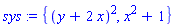 sys := {(y+2*x)^2, x^2+1}