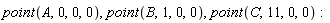 point(A, 0, 0, 0), point(B, 1, 0, 0), point(C, 11, 0, 0)